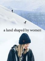 Watch A Land Shaped by Women Letmewatchthis