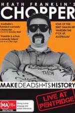 Watch Heath Franklins: Chopper Make Deadshits History - Live at  Pentridge Letmewatchthis