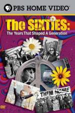 Watch The Sixties The Years That Shaped a Generation Letmewatchthis