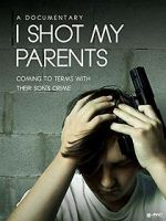 Watch I Shot My Parents Letmewatchthis