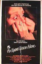 Watch He Knows You're Alone Letmewatchthis