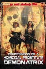 Watch Confessions Of A Homicidal Prostitute: Demonatrix Letmewatchthis