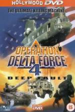 Watch Operation Delta Force 4 Deep Fault Letmewatchthis