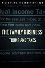 Watch The Family Business: Trump and Taxes Letmewatchthis