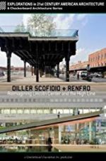 Watch Diller Scofidio + Renfro: Reimagining Lincoln Center and the High Line Letmewatchthis