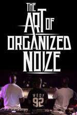 Watch The Art of Organized Noize Letmewatchthis