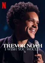 Watch Trevor Noah: I Wish You Would Letmewatchthis