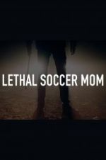 Watch Lethal Soccer Mom Letmewatchthis