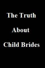 Watch The Truth About Child Brides Letmewatchthis