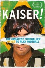 Watch Kaiser: The Greatest Footballer Never to Play Football Letmewatchthis