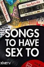 Watch Songs to Have Sex To Letmewatchthis