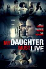Watch My Daughter Must Live Letmewatchthis