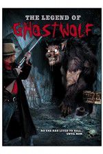 Watch The Legend of Ghostwolf Letmewatchthis