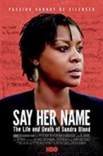 Watch Say Her Name: The Life and Death of Sandra Bland Letmewatchthis
