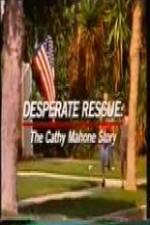 Watch Desperate Rescue The Cathy Mahone Story Letmewatchthis