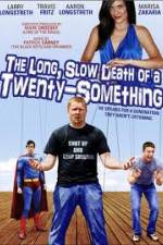Watch The Long Slow Death of a Twenty-Something Letmewatchthis