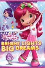 Watch Strawberry Shortcake: Bright Lights, Big Dreams Letmewatchthis
