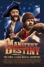 Watch Manifest Destiny: The Lewis & Clark Musical Adventure Letmewatchthis