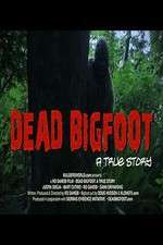 Watch Dead Bigfoot A True Story Letmewatchthis