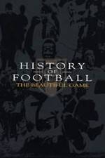 Watch History of Football: The Beautiful Game Letmewatchthis