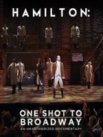 Watch Hamilton: One Shot to Broadway Letmewatchthis