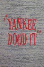 Watch Yankee Dood It Letmewatchthis