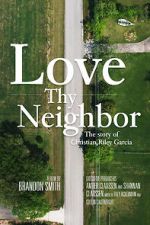 Watch Love Thy Neighbor - The Story of Christian Riley Garcia Letmewatchthis