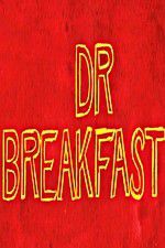 Watch Dr Breakfast Letmewatchthis