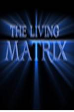Watch The Living Matrix Letmewatchthis
