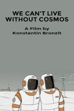 Watch We Can\'t Live Without Cosmos (Short 2014) Letmewatchthis