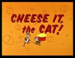 Watch Cheese It, the Cat! (Short 1957) Letmewatchthis