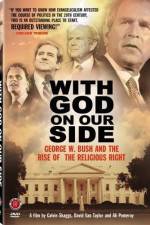 Watch With God on Our Side George W Bush and the Rise of the Religious Right in America Letmewatchthis