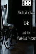 Watch World War Two: 1945 & the Wheelchair President Letmewatchthis