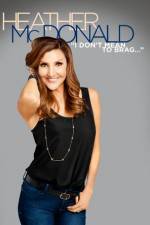Watch Heather McDonald: I Don't Mean to Brag Letmewatchthis