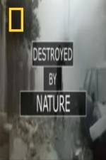 Watch National Geographic Destroyed By Nature Letmewatchthis