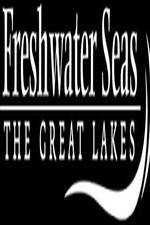Watch Freshwater Seas: The Great Lakes Letmewatchthis