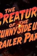 Watch The Creature of the Sunny Side Up Trailer Park Letmewatchthis