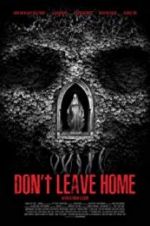 Watch Don\'t Leave Home Letmewatchthis