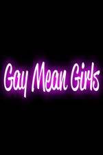 Watch Gay Mean Girls Letmewatchthis