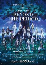 Watch IDOLiSH7 Movie: LIVE 4bit - BEYOND THE PERiOD Letmewatchthis
