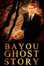 Watch Bayou Ghost Story Letmewatchthis
