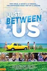 Watch Just Between Us Letmewatchthis