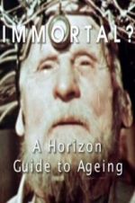Watch Immortal? A Horizon Guide to Ageing Letmewatchthis