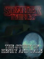 Watch Stranger Things: The Story of Henry and Dale Letmewatchthis
