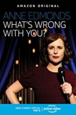 Watch Anne Edmonds: What\'s Wrong with You? Letmewatchthis