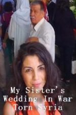 Watch My Sister\'s Wedding In War Torn Syria Letmewatchthis