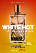 Watch White Hot: The Rise & Fall of Abercrombie & Fitch Letmewatchthis