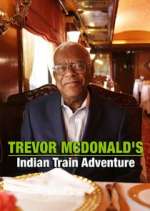 Watch Trevor McDonald's Indian Train Adventure Letmewatchthis