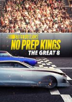 Watch Street Outlaws: No Prep Kings: The Great 8 Letmewatchthis