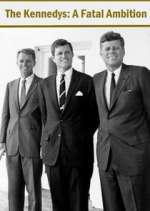 Watch The Kennedys: A Fatal Ambition Letmewatchthis